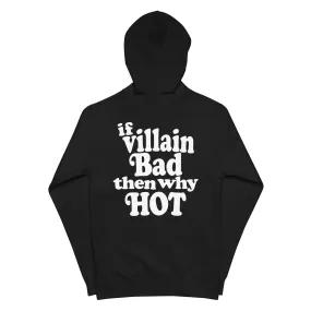 If Villain Bad Then Why Hot Premium Zip Up Hoodie