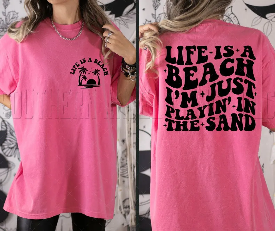 Life Is A Beach t-shirt