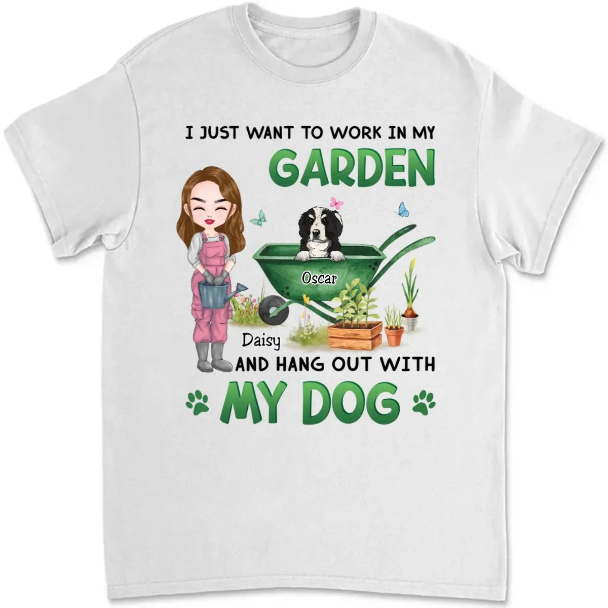 Pet Lovers - Work In Garden Hang Out With Fur Babies - Personalized Unisex T-Shirt