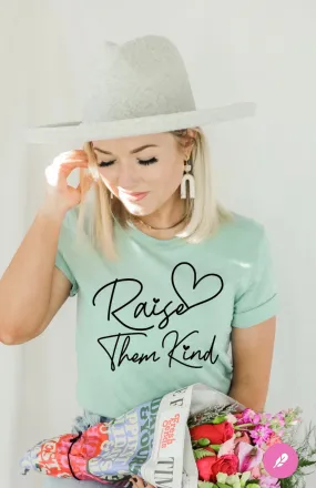 Raise Them Kind Inspirational Tee Shirt, Unisex Tee Shirt, Woman Tee Shirt, Mom shirt